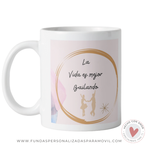 Taza Personalizada con Frase La vida Es mejor Bailando - Imagen 7